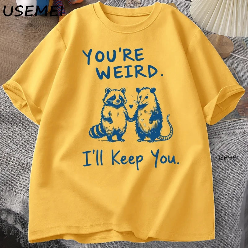You're Weird I'll Keep You T Shirt Funny Raccoon T-Shirt Vintage Cotton Short Sleeve Loose Tshirt Men Women Graphic Tees Clothes